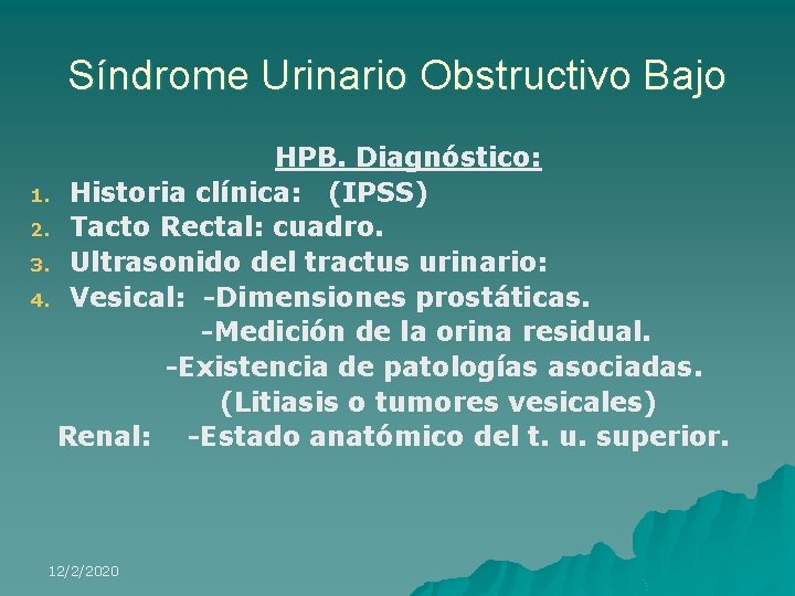 Síndrome Urinario Obstructivo Bajo HPB. Diagnóstico: 1. Historia clínica: (IPSS) 2. Tacto Rectal: cuadro.