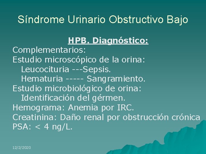 Síndrome Urinario Obstructivo Bajo HPB. Diagnóstico: Complementarios: Estudio microscópico de la orina: Leucocituria ---Sepsis.