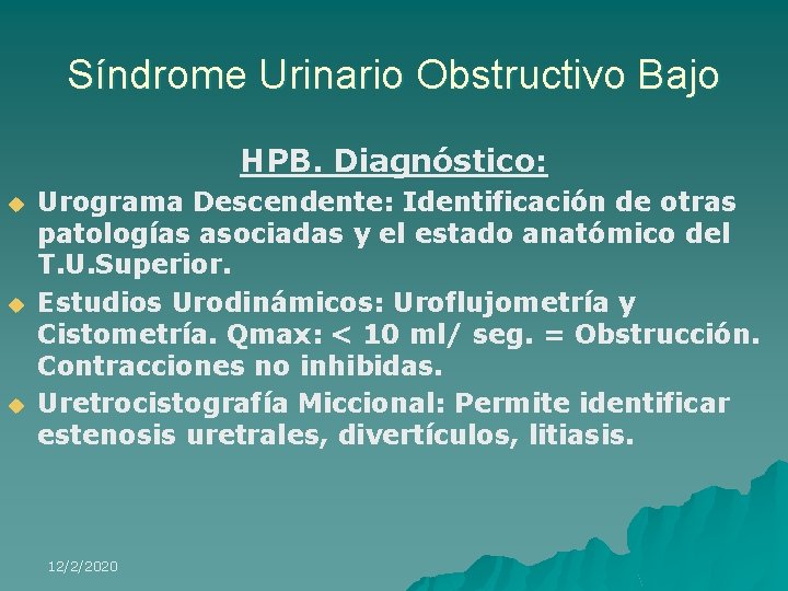 Síndrome Urinario Obstructivo Bajo HPB. Diagnóstico: u u u Urograma Descendente: Identificación de otras