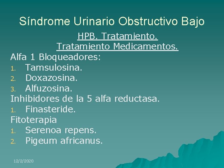 Síndrome Urinario Obstructivo Bajo HPB. Tratamiento Medicamentos. Alfa 1 Bloqueadores: 1. Tamsulosina. 2. Doxazosina.