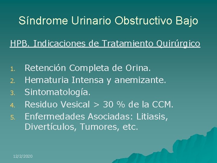 Síndrome Urinario Obstructivo Bajo HPB. Indicaciones de Tratamiento Quirúrgico 1. 2. 3. 4. 5.