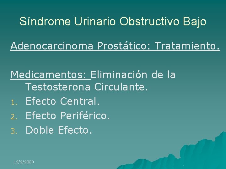 Síndrome Urinario Obstructivo Bajo Adenocarcinoma Prostático: Tratamiento. Medicamentos: Eliminación de la Testosterona Circulante. 1.
