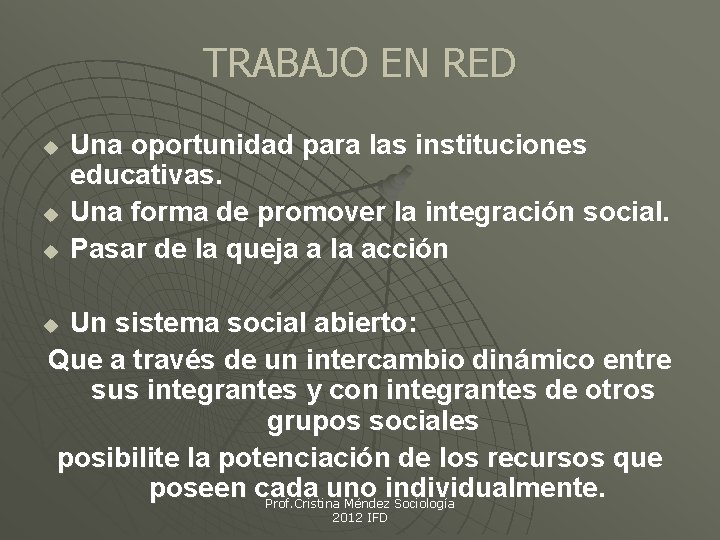 TRABAJO EN RED u u u Una oportunidad para las instituciones educativas. Una forma