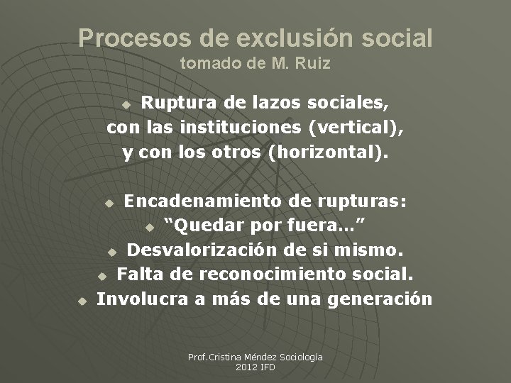 Procesos de exclusión social tomado de M. Ruiz Ruptura de lazos sociales, con las