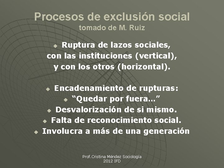 Procesos de exclusión social tomado de M. Ruiz Ruptura de lazos sociales, con las Procesos de exclusión social tomado de M. Ruiz Ruptura de lazos sociales, con las