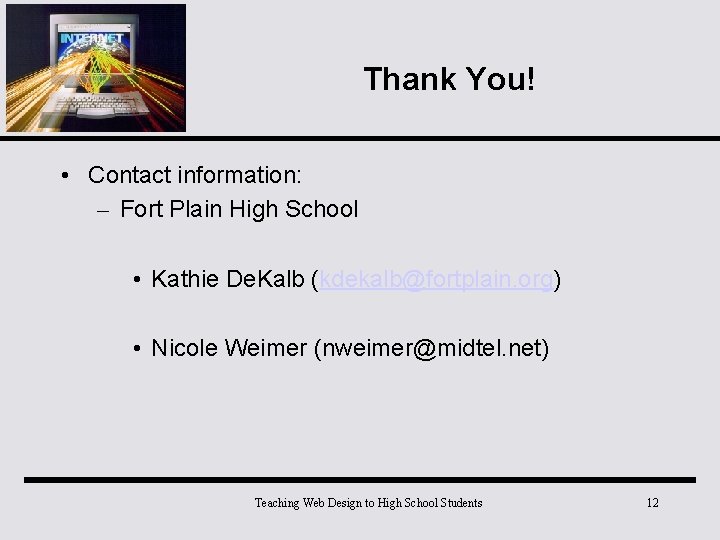 Thank You! • Contact information: – Fort Plain High School • Kathie De. Kalb