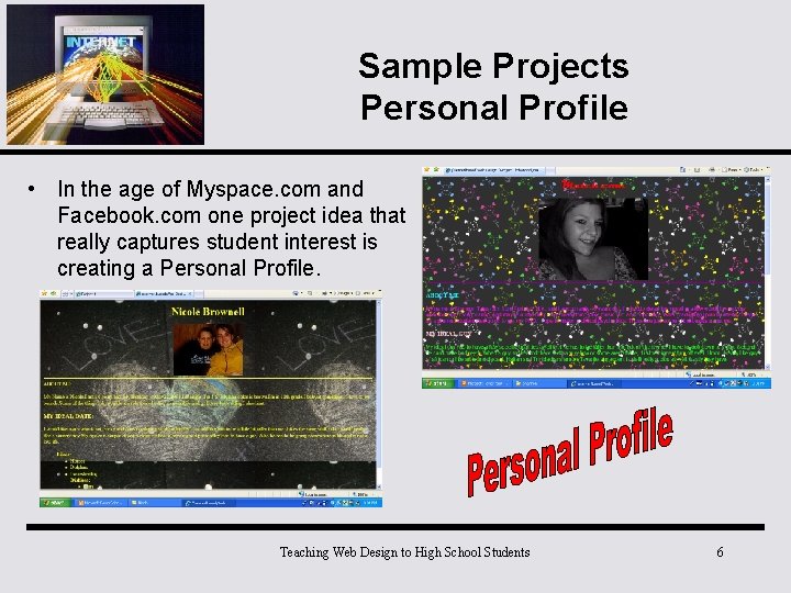 Sample Projects Personal Profile • In the age of Myspace. com and Facebook. com