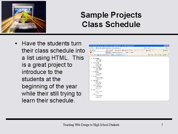 Sample Projects Class Schedule • Have the students turn their class schedule into a