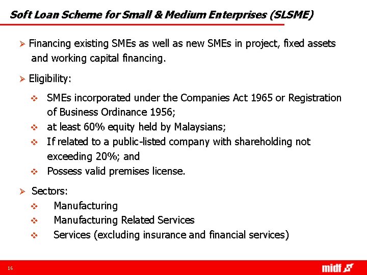 Soft Loan Scheme for Small & Medium Enterprises (SLSME) Ø Financing existing SMEs as