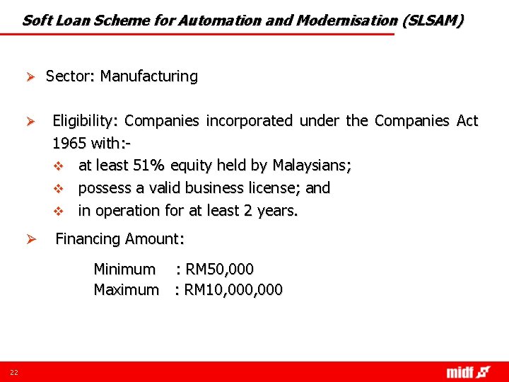 Soft Loan Scheme for Automation and Modernisation (SLSAM) Ø Sector: Manufacturing Ø Eligibility: Companies