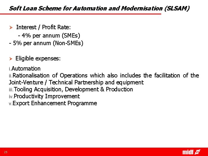 Soft Loan Scheme for Automation and Modernisation (SLSAM) Ø Interest / Profit Rate: -