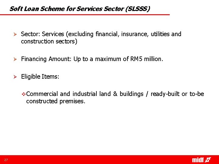 Soft Loan Scheme for Services Sector (SLSSS) Ø Sector: Services (excluding financial, insurance, utilities