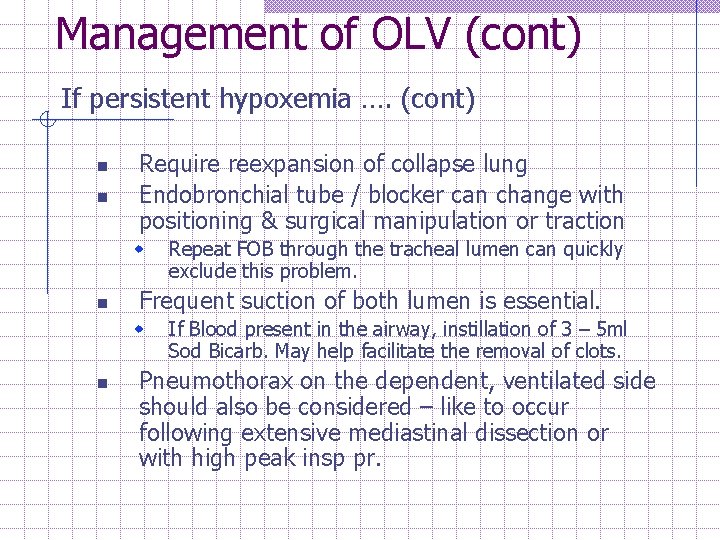 Management of OLV (cont) If persistent hypoxemia …. (cont) n n Require reexpansion of