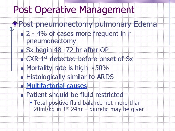 Post Operative Management Post pneumonectomy pulmonary Edema n n n n 2 - 4%