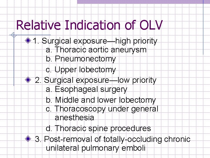 Relative Indication of OLV 1. Surgical exposure—high priority a. Thoracic aortic aneurysm b. Pneumonectomy