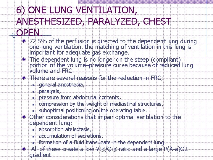 6) ONE LUNG VENTILATION, ANESTHESIZED, PARALYZED, CHEST OPEN. 72. 5% of the perfusion is