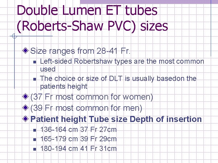 Double Lumen ET tubes (Roberts-Shaw PVC) sizes Size ranges from 28 41 Fr. n