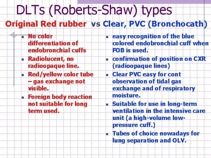 DLTs (Roberts-Shaw) types Original Red rubber vs Clear, PVC (Bronchocath) n n No color