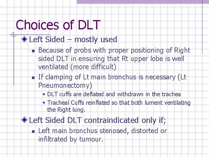 Choices of DLT Left Sided – mostly used n n Because of probs with