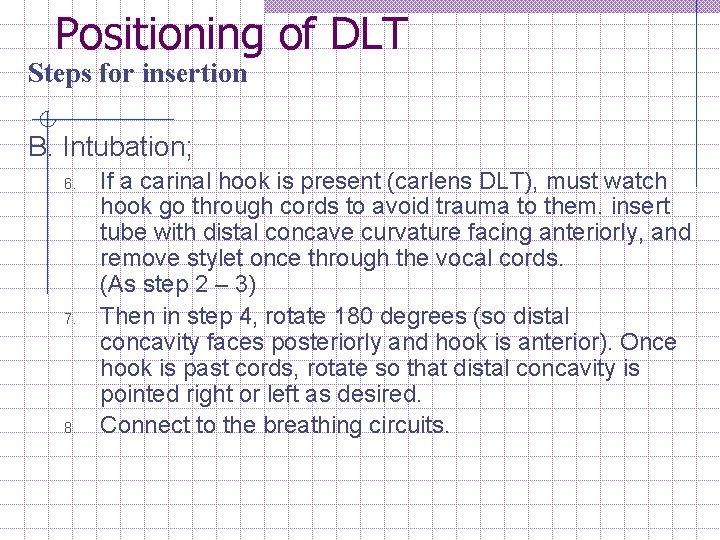 Positioning of DLT Steps for insertion B. Intubation; 6. 7. 8. If a carinal