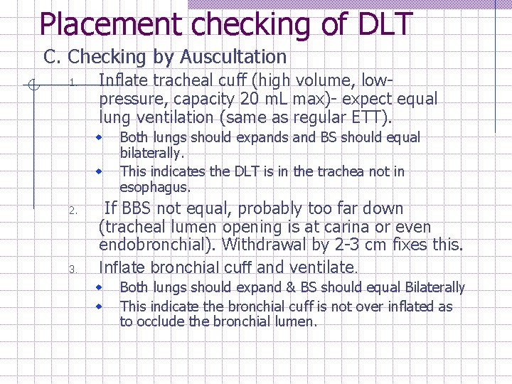 Placement checking of DLT C. Checking by Auscultation 1. Inflate tracheal cuff (high volume,