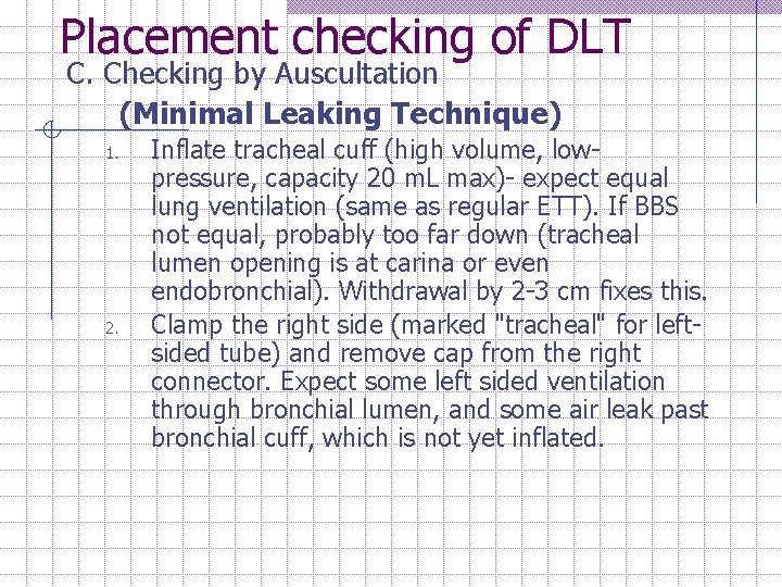 Placement checking of DLT C. Checking by Auscultation (Minimal Leaking Technique) 1. 2. Inflate