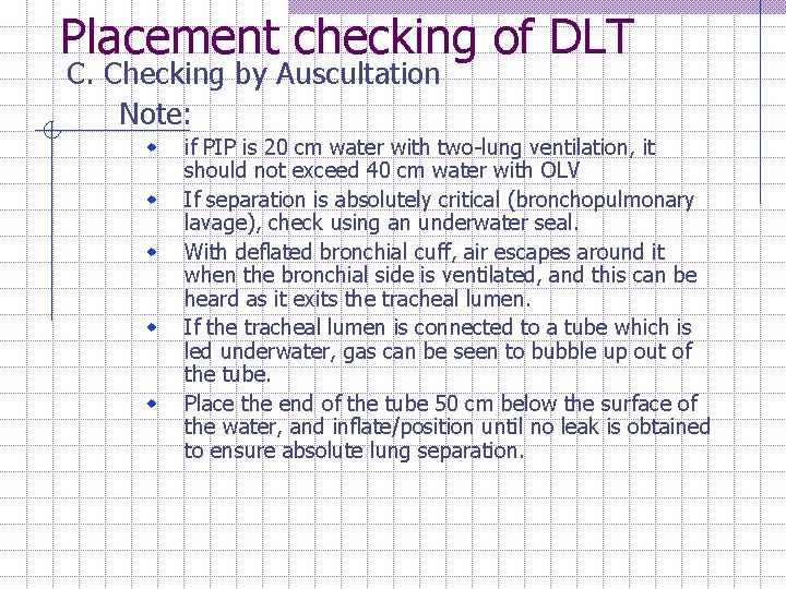 Placement checking of DLT C. Checking by Auscultation Note: w w w if PIP