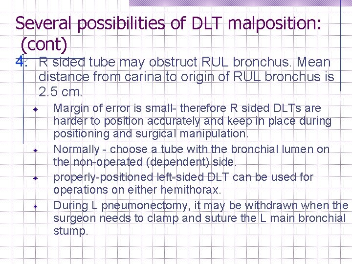 Several possibilities of DLT malposition: (cont) 4. R sided tube may obstruct RUL bronchus.