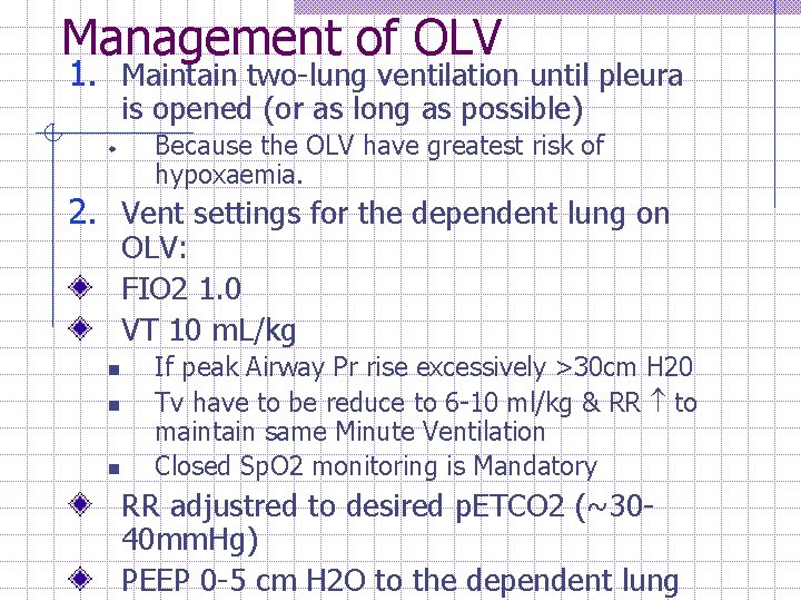 Management of OLV 1. Maintain two-lung ventilation until pleura is opened (or as long