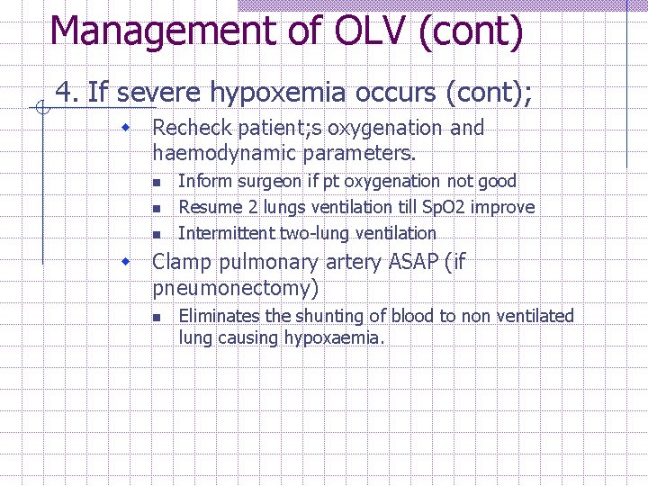 Management of OLV (cont) 4. If severe hypoxemia occurs (cont); w Recheck patient; s