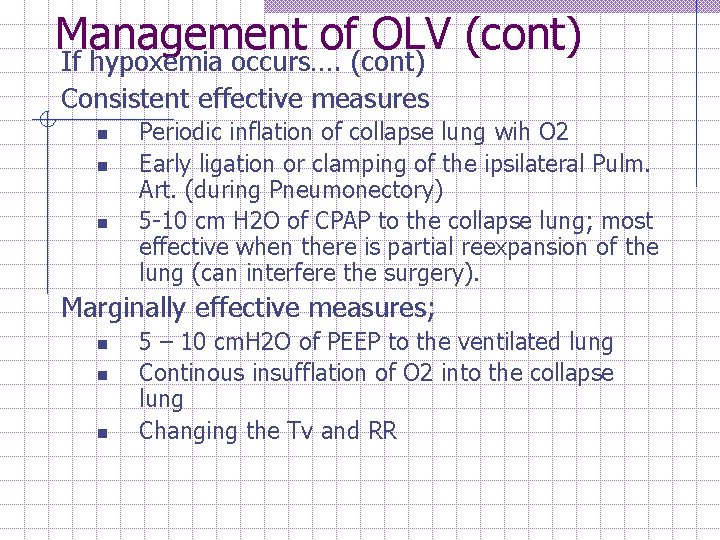 Management of OLV (cont) If hypoxemia occurs…. (cont) Consistent effective measures n n n