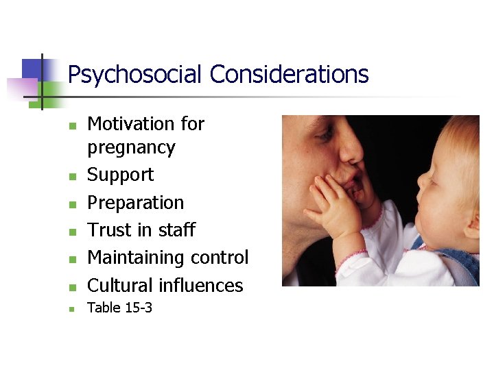 Psychosocial Considerations n Motivation for pregnancy Support Preparation Trust in staff Maintaining control Cultural