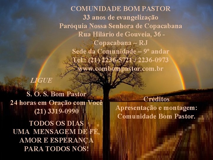 COMUNIDADE BOM PASTOR 33 anos de evangelização Paróquia Nossa Senhora de Copacabana Rua Hilário