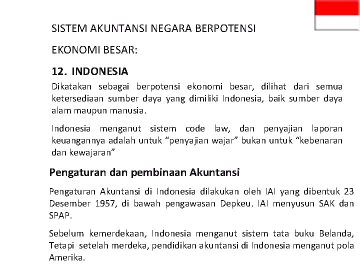 SISTEM AKUNTANSI NEGARA BERPOTENSI EKONOMI BESAR: 12. INDONESIA Dikatakan sebagai berpotensi ekonomi besar, dilihat