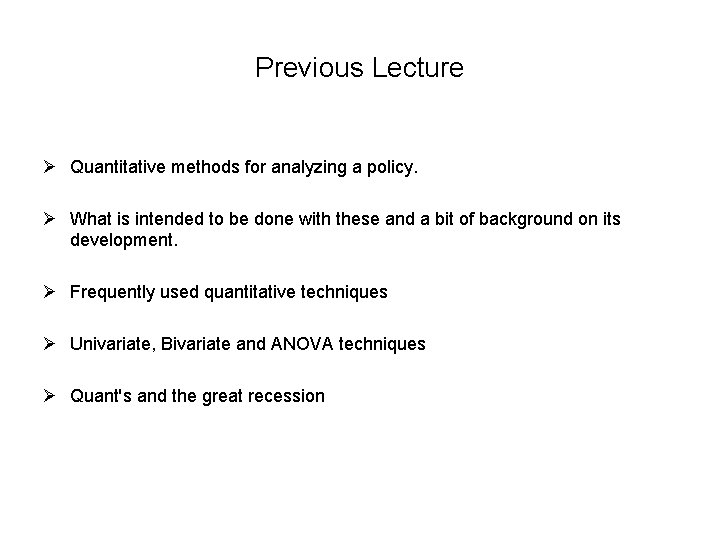 Previous Lecture Ø Quantitative methods for analyzing a policy. Ø What is intended to