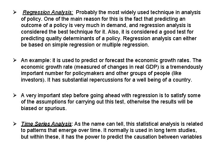 Ø Regression Analysis: Probably the most widely used technique in analysis of policy. One
