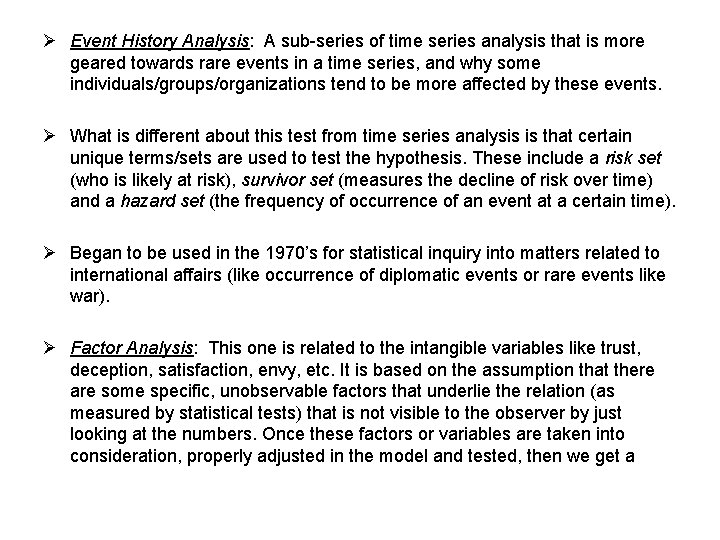 Ø Event History Analysis: A sub-series of time series analysis that is more geared