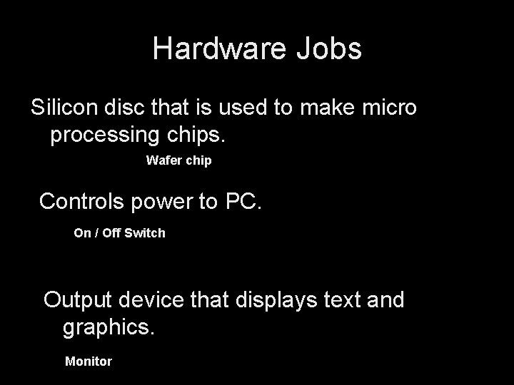 Hardware Jobs Silicon disc that is used to make micro processing chips. Wafer chip