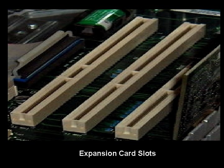 Expansion slots Expansion Card Slots 