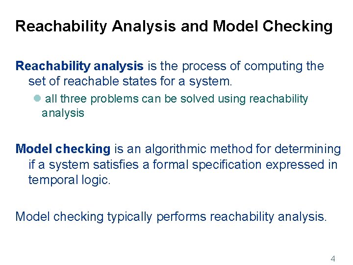 Reachability Analysis and Model Checking Reachability analysis is the process of computing the set