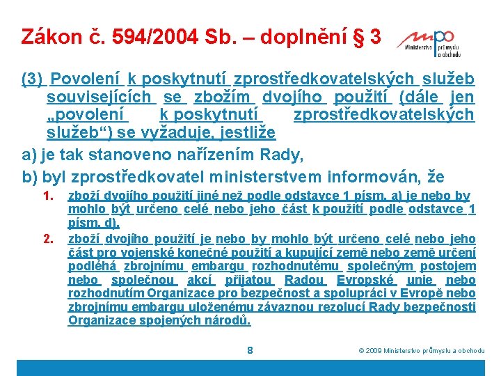 Zákon č. 594/2004 Sb. – doplnění § 3 (3) Povolení k poskytnutí zprostředkovatelských služeb