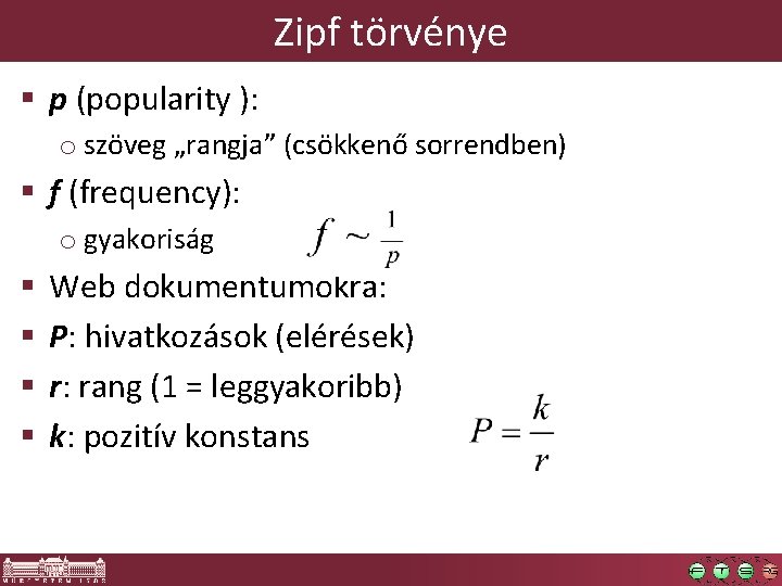 Zipf törvénye § p (popularity ): o szöveg „rangja” (csökkenő sorrendben) § f (frequency):