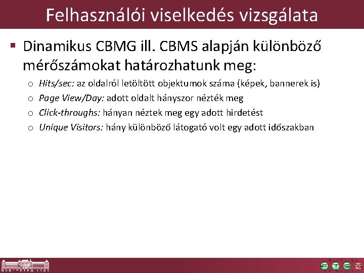 Felhasználói viselkedés vizsgálata § Dinamikus CBMG ill. CBMS alapján különböző mérőszámokat határozhatunk meg: o