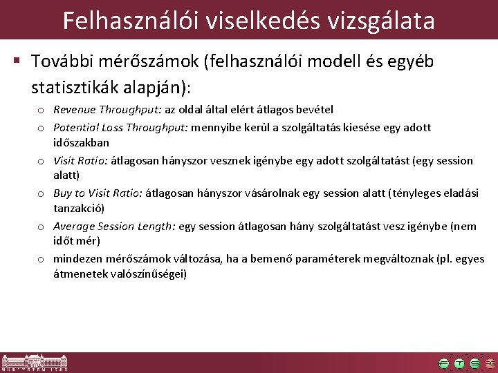 Felhasználói viselkedés vizsgálata § További mérőszámok (felhasználói modell és egyéb statisztikák alapján): o Revenue