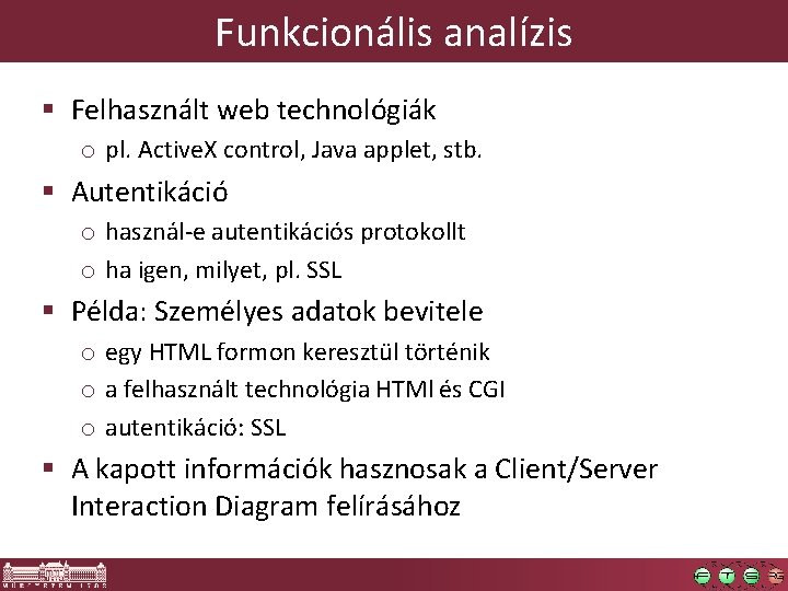 Funkcionális analízis § Felhasznált web technológiák o pl. Active. X control, Java applet, stb.