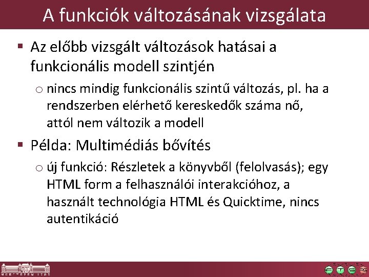 A funkciók változásának vizsgálata § Az előbb vizsgált változások hatásai a funkcionális modell szintjén