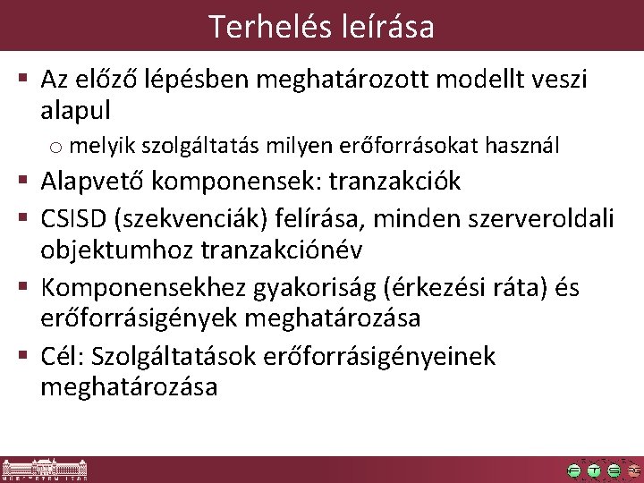 Terhelés leírása § Az előző lépésben meghatározott modellt veszi alapul o melyik szolgáltatás milyen