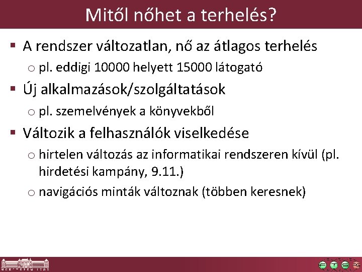 Mitől nőhet a terhelés? § A rendszer változatlan, nő az átlagos terhelés o pl.