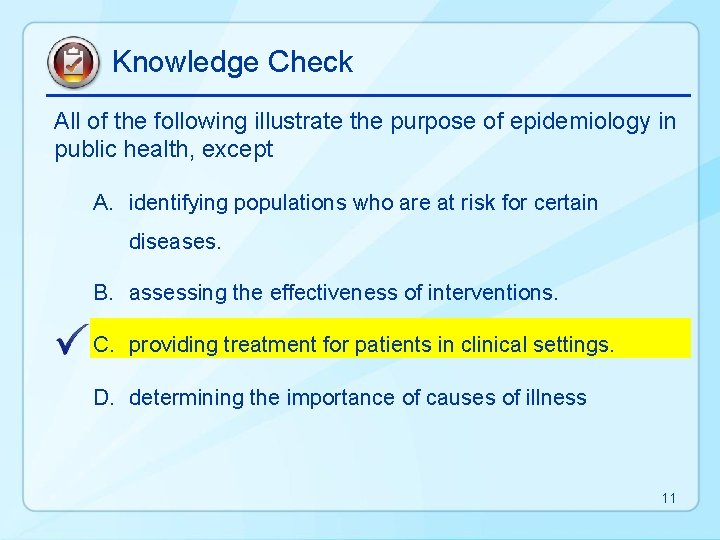 Knowledge Check All of the following illustrate the purpose of epidemiology in public health,
