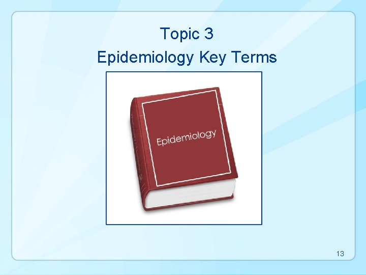 Topic 3 Epidemiology Key Terms 13 